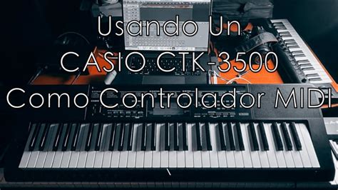 Usando Un CASIO CTK 3500 Como Controlador MIDI YouTube