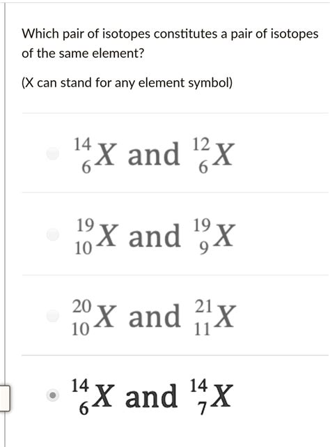 SOLVED: 'which pair of isotopes constitutes a pair of isotopes of the same element and why? I ...