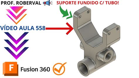 Aula Modelamento Do Suporte Fundido Tubo No Fusion Youtube