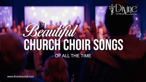 Beautiful Church Choir Songs Of All The Time Best Choir Hymns