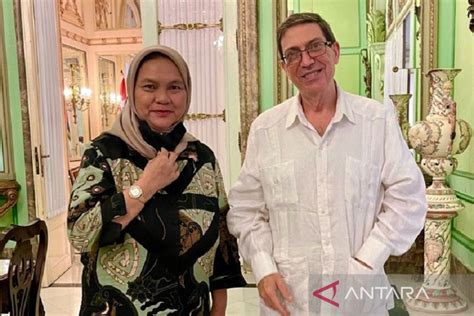 Dubes RI Dan Menlu Kuba Bahas Peningkatan Kerja Sama Bilateral ANTARA