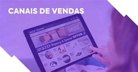 Canais De Vendas Veja Os Principais Para Produtores Digitais