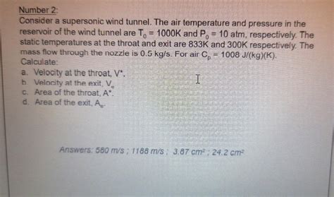 Solved Number 2 Consider A Supersonic Wind Tunnel The Air Chegg