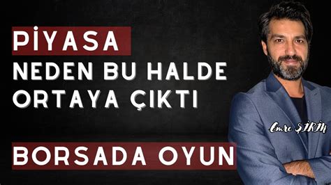 BORSADA OYUN PİYASA NEDEN BU HALDE ORTAYA ÇIKTI Emre ŞİRİN borsa