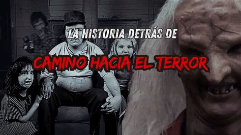 La Perturbadora Historia Real De Camino Hacia El Terror Youtube