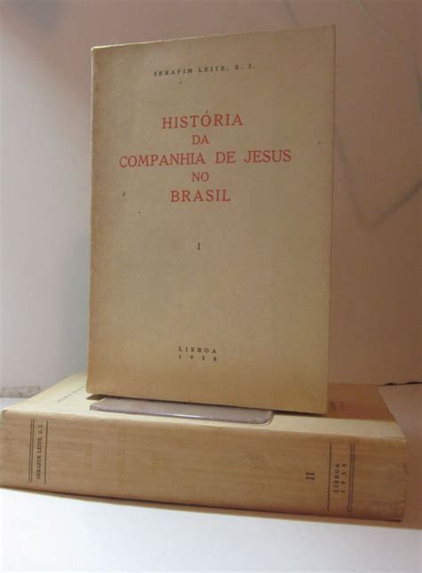 Leite Serafim Hist Ria Da Companhia De Jesus No Brasil Livraria