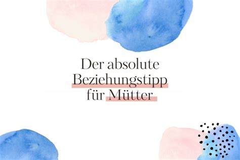 Der Absolute Beziehungstipp F R M Tter Babyeckchen Mama Blog