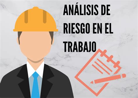 Qu Es El An Lisis De Riesgo En El Trabajo Como Hacerlo 52974 The Best