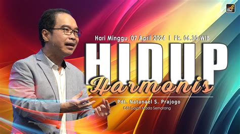 HIDUP HARMONIS Pdt Natanael S Prajogo I 07 April 2024 I Pk 06 30