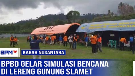 BPBD GELAR SIMULASI BENCANA DI LERENG GUNUNG SLAMET KAB PEMALANG JAWA