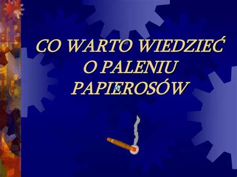 Ppt Co Warto Wiedzie O Paleniu Papieros W Powerpoint Presentation