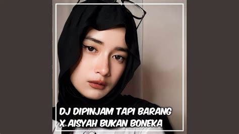 DJ DIPINJAM TAPI BARANG X AISYAH BUKAN BONEKA YouTube Music