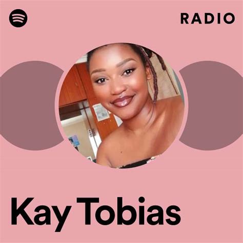 Kay Tobias Radio Playlist By Spotify Spotify