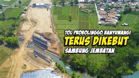 TOL PROBOLINGGO BANYUWANGI TERBARU KEBUT JEMBATAN TOL YouTube