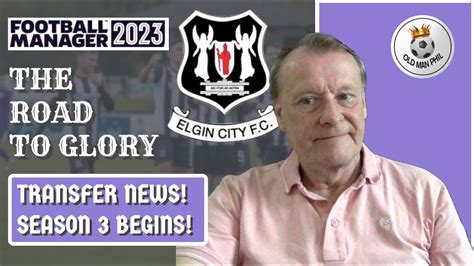 FM Old Man Phil FM23 Episode 18 Elgin City Summer Transfer