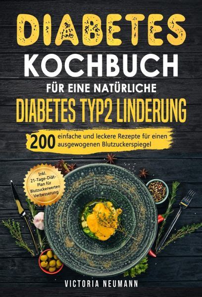 Diabetes Kochbuch F R Eine Nat Rliche Diabetes Typ Linderung Ebook