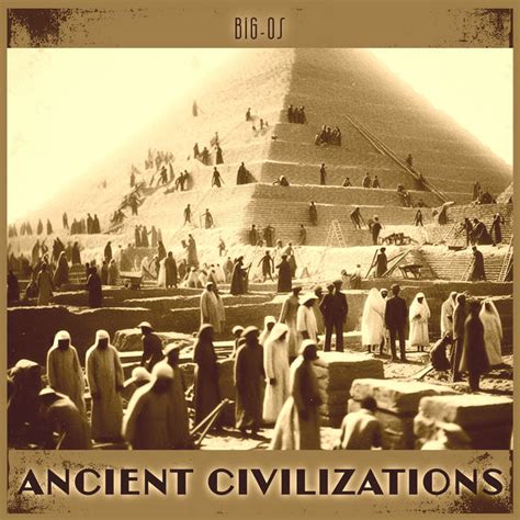 Ancient Civilizations | Big-Os