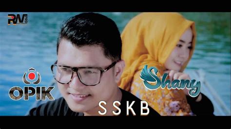 POP MINANG TERBARU OPIK Feat SHANY SSKB Official Music Video YouTube