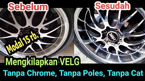 Cara Mengkilapkan Velg Mudah Dan Murah Bukan Di Chrome Bukan Di