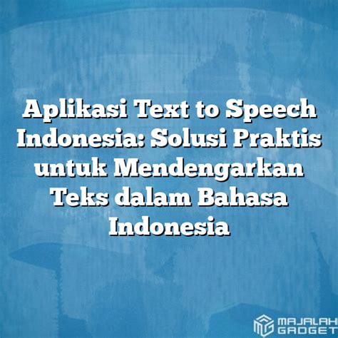 Aplikasi Text To Speech Indonesia Solusi Praktis Untuk Mendengarkan