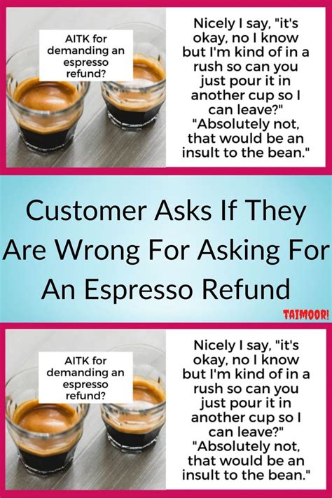 Customer Asks If They Are Wrong For Asking For An Espresso Refund In