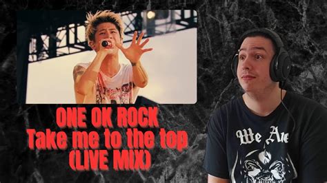 First Time Reacting To One Ok Rock Take Me To The Top Live Mix