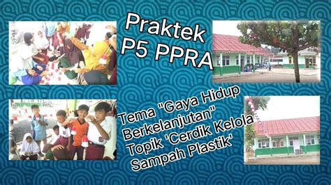 Praktek P5 PPRA Tema Gaya Hidup Berkelanjutan Topik Cerdik Kelola