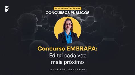 Concurso EMBRAPA Edital cada vez mais próximo Semana Nacional EC 24