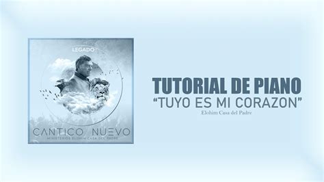 Tutorial De Piano Tuyo Es Mi Corazon Elohim Casa Del Padre YouTube