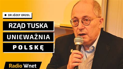 Dr Józef Orzeł Rząd Donalda Tuska chce unieważnić Polskę Będą grać na