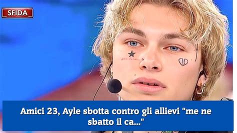 Amici Ayle Sbotta Contro Gli Allievi Me Ne Sbatto Il Ca Youtube