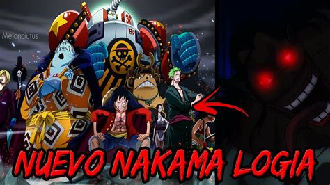 LUFFY Tendrá un Nuevo NAKAMA LOGIA Se Unirán Más Nakamas al Final de