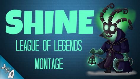 League Of Legends Montage Shine Youtube