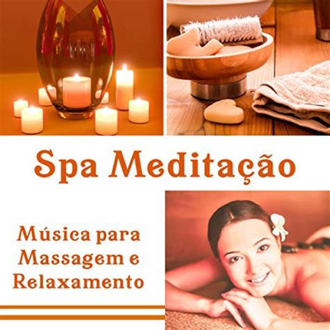 Spa Medita O M Sica Para Massagem E Relaxamento Sons Da Natureza