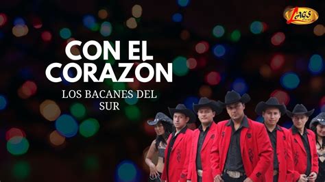 Los Bacanes Del Sur Con El Corazón Música Norteña YouTube Music