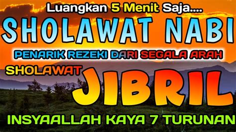 SHOLAWAT NABI MERDU PEMBUKA PINTU REZEKI SHOLAWAT JIBRIL PEMANGGIL