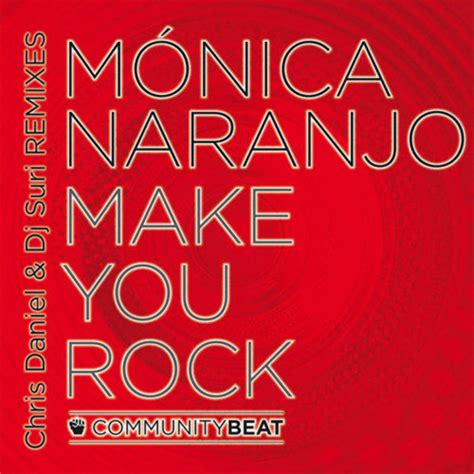 Stream Monica Naranjo Make You Rock Chris Daniel And Dj Suri Remix By