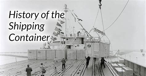 The History Of The Shipping Container And How It Changed The World