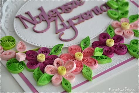 Katerinaandsztuka By Pasjonata Art Quillingowa Kartka Urodzinowa Quilling