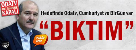 Hedefinde Odatv Cumhuriyet ve BirGün var Bıktım Son Dakika Haberleri