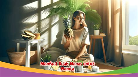 Manfaat Buah Nanas Untuk Wanita Solusi Alami Untuk Gaya Hidup Sehat Ngelmu