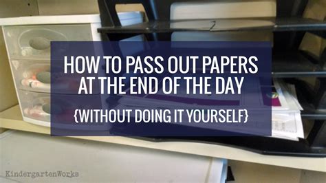 How To Pass Out Papers At The End Of The Day {without Doing It Yourself} Kindergartenworks