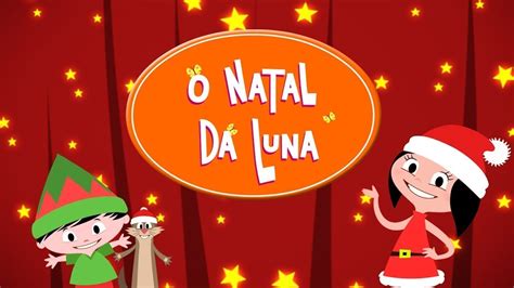 O Show Da Luna Especial De Natal Da Luna Clipe Teatro YouTube