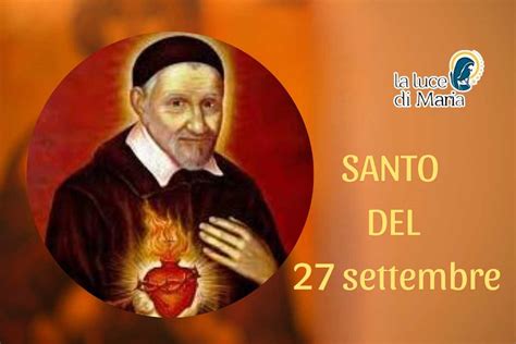 Santo Del Giorno 27 Settembre San Vincenzo De Paoli Il Sacerdote