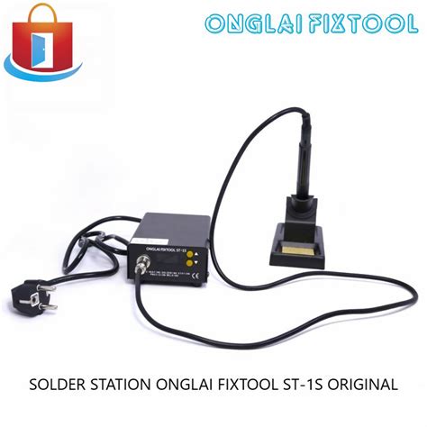 Solder Station St 1s Onglai Fixtool Original 76708 Shopee Indonesia