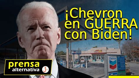 La Empresa Energ Tica Chevron Culp A Joe Biden De Elevar Los Precios