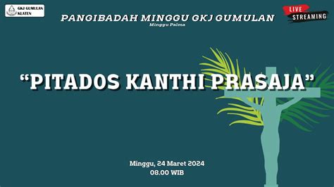 Siaran Langsung Pangibadah Minggu Minggu Palma 24 Maret 2024