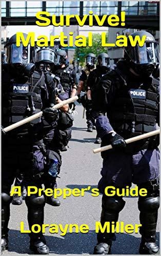 Survive Martial Law A Preppers Guide By Lorayne Miller Goodreads