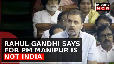 Rahul Gandhi Breathes Fire In No Confidence Motion Debate Compares Pm With Ravana English