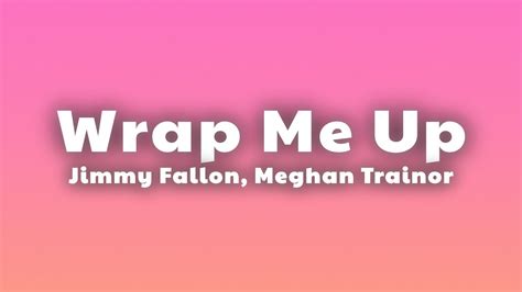 Jimmy Fallon Meghan Trainor Wrap Me Up Lyrics Youtube